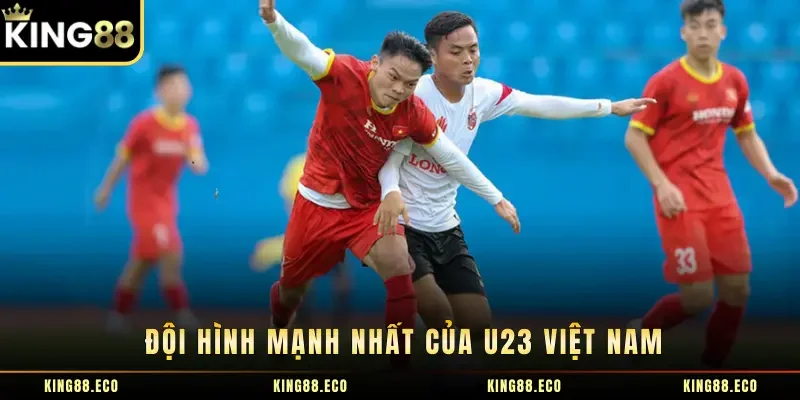 Đội Hình Mạnh Nhất Của U23 Việt Nam Cập Nhật Mới Nhất